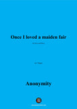 Anonymous-Once I loved a maiden fair