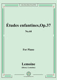 Lemoine-Études enfantines(Etudes) ,Op.37, No.44,for Piano