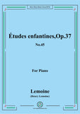 Lemoine-Études enfantines(Etudes) ,Op.37, No.45,for Piano