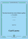 C. Loewe-Nun hast du mir den ersten Schmerz gethan,Op.60 No.8