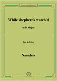 Nameless-Christmas Carol,While shepherds watch'd,in D Major,for 4 Voice