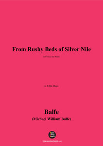 Balfe-From Rushy Beds of Silver Nile