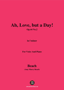 A. M. Beach-Ah,Love,but a Day!