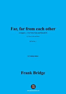 Frank Bridge-Far,far from each other,for Voice,Cello and Piano