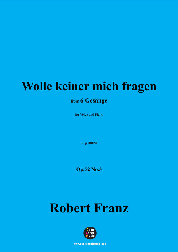 R. Franz-Wolle keiner mich fragen,in g minor,Op.52 No.3