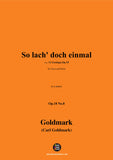 C. Goldmark-So lach' doch einmal,Op.18 No.8