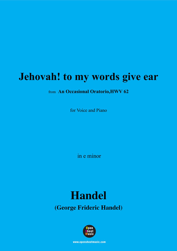 Handel-Jehovah!to my words give ear