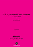 Handel-Ask if yon damask rose be sweet