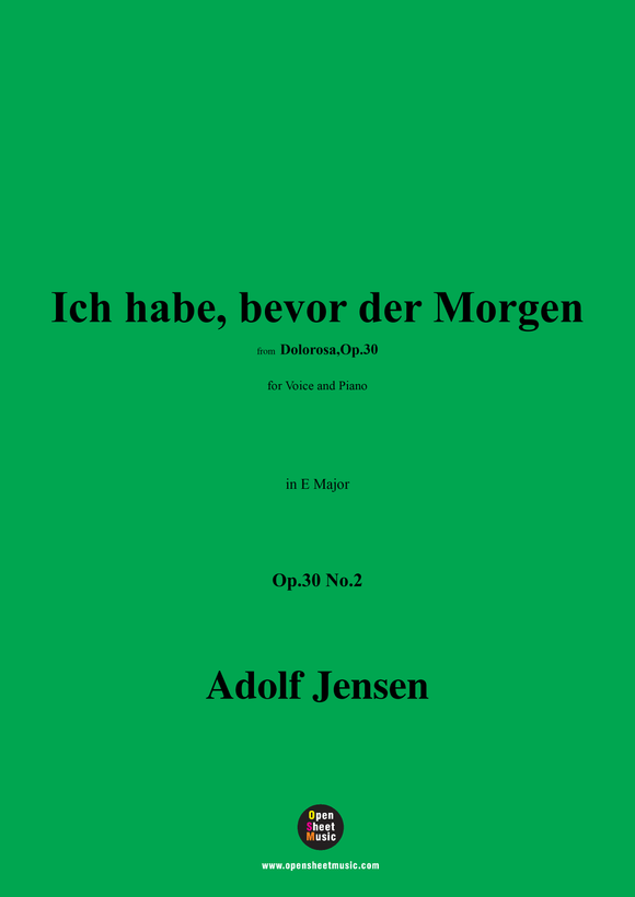 A. Jensen-Ich habe,bevor der Morgen,Op.30 No.2