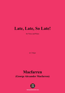 Macfarren-Late,Late,So Late!