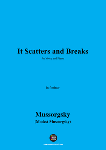 Mussorgsky-It Scatters and Breaks