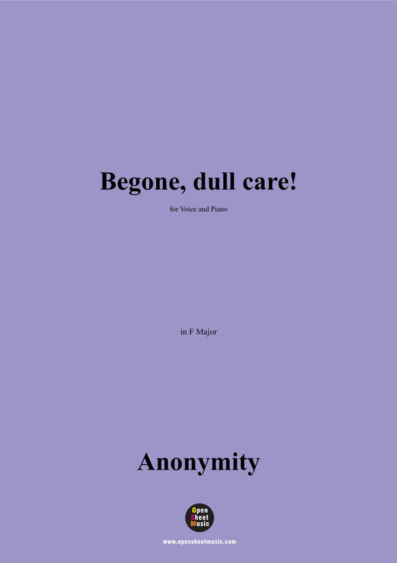 Anonymous-Begone,dull care!