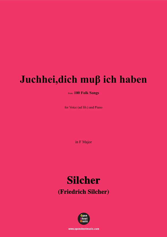 Silcher-Juchhei,dich muβ ich haben,for Voice(ad lib.) and Piano