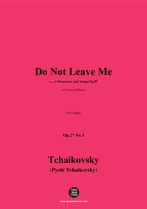 Tchaikovsky-Do Not Leave Me