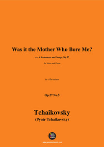 Tchaikovsky-Was it the Mother Who Bore Me?