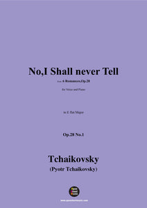 Tchaikovsky-No,I Shall never Tell