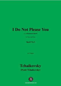 Tchaikovsky-I Do Not Please You