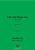 Tchaikovsky-I Do Not Please You