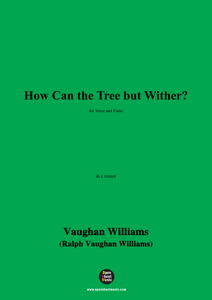 Vaughan Williams-How Can the Tree but Wither?