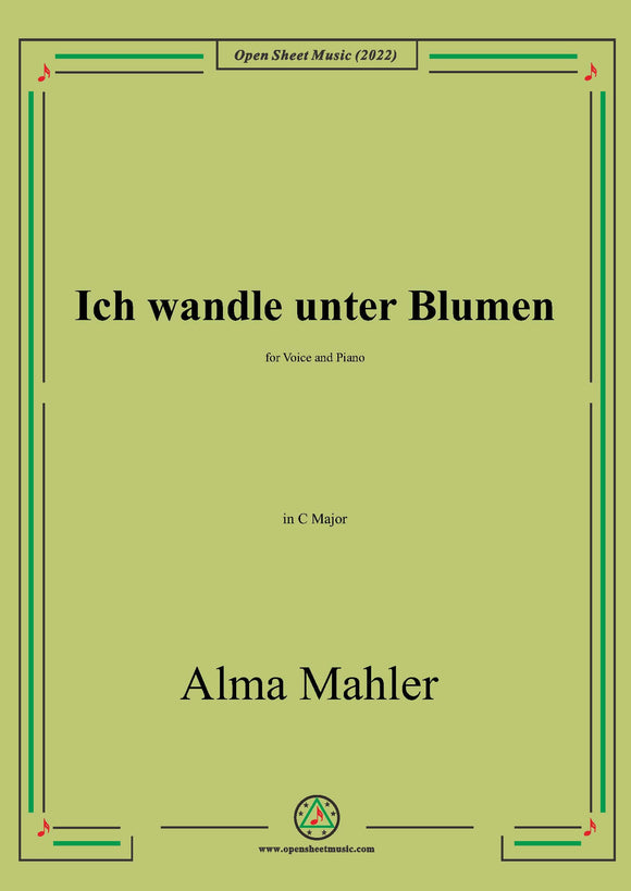 Alma Mahler-Ich wandle unter Blumen,in C Major,for Voice and Piano