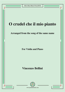 Bellini-O crudel che il mio pianto in,for Violin and Piano