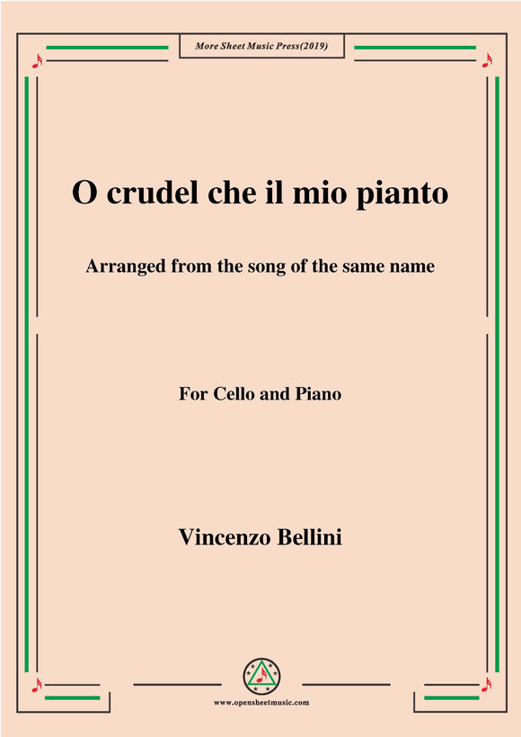 Bellini-O crudel che il mio pianto in,for Cello and Piano