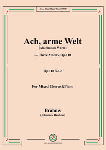 Brahms-Ach,arme Welt-Ah,Shallow World,Op.110 No.2,from 'Three Motets,Op.110',for Mixed Chorus&Piano