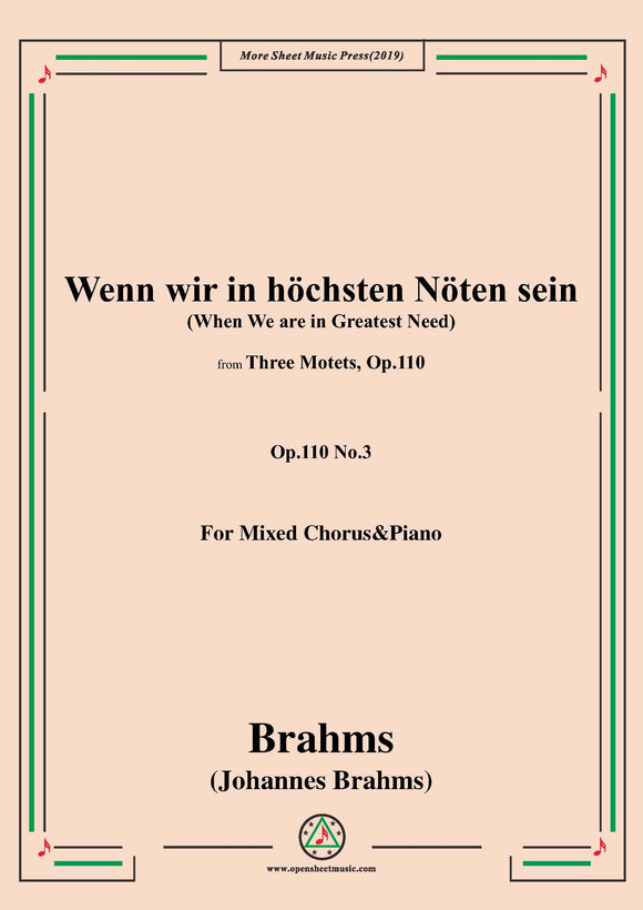 Brahms-Wenn wir in höchsten Nöten sein-When We are in Greatest Need,Op.110 No.3,from 'Three Motets,Op.110',for Mixed Chorus&Piano