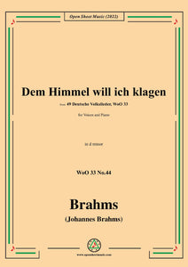 Brahms-Dem Himmel will ich klagen,WoO 33 No.44