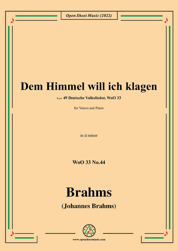 Brahms-Dem Himmel will ich klagen,WoO 33 No.44