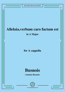 Busnois-Alleluia,verbum caro factum est,for A cappella