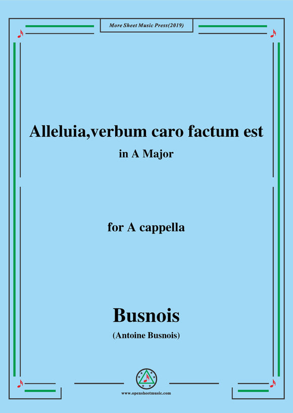 Busnois-Alleluia,verbum caro factum est,for A cappella