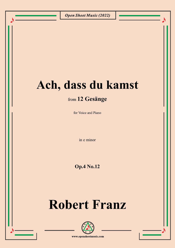 Franz-Ach,dass du kamst,in e minor,Op.4 No.12