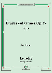 Lemoine-Études enfantines(Etudes) ,Op.37, No.16,for Piano