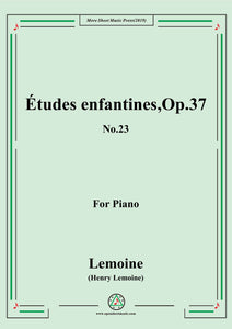 Lemoine-Études enfantines(Etudes) ,Op.37, No.23,for Piano