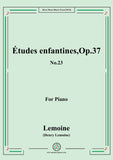 Lemoine-Études enfantines(Etudes) ,Op.37, No.23,for Piano