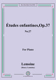 Lemoine-Études enfantines(Etudes) ,Op.37, No.27,for Piano