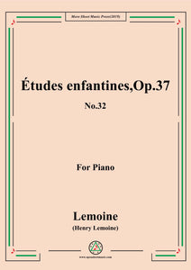 Lemoine-Études enfantines(Etudes) ,Op.37, No.32,for Piano
