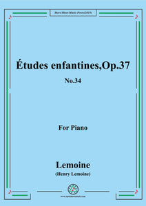 Lemoine-Études enfantines(Etudes) ,Op.37, No.34,for Piano