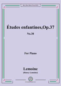 Lemoine-Études enfantines(Etudes) ,Op.37, No.38,for Piano
