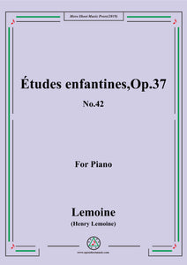 Lemoine-Études enfantines(Etudes) ,Op.37, No.42,for Piano