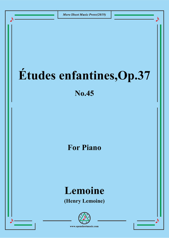 Lemoine-Études enfantines(Etudes) ,Op.37, No.45,for Piano