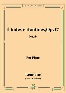 Lemoine-Études enfantines(Etudes) ,Op.37, No.49,for Piano
