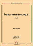Lemoine-Études enfantines(Etudes) ,Op.37, No.49,for Piano