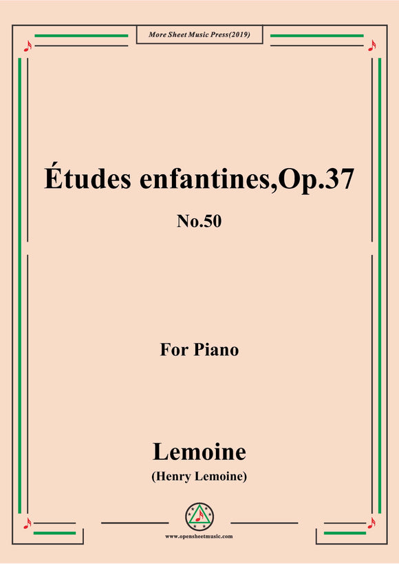 Lemoine-Études enfantines(Etudes) ,Op.37, No.50,for Piano