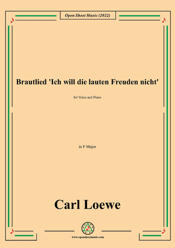 Loewe-Brautlied Ich will die lauten Freuden nicht