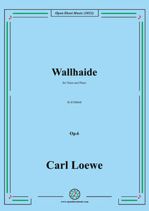 Loewe-Wallhaide,in d minor,Op.6