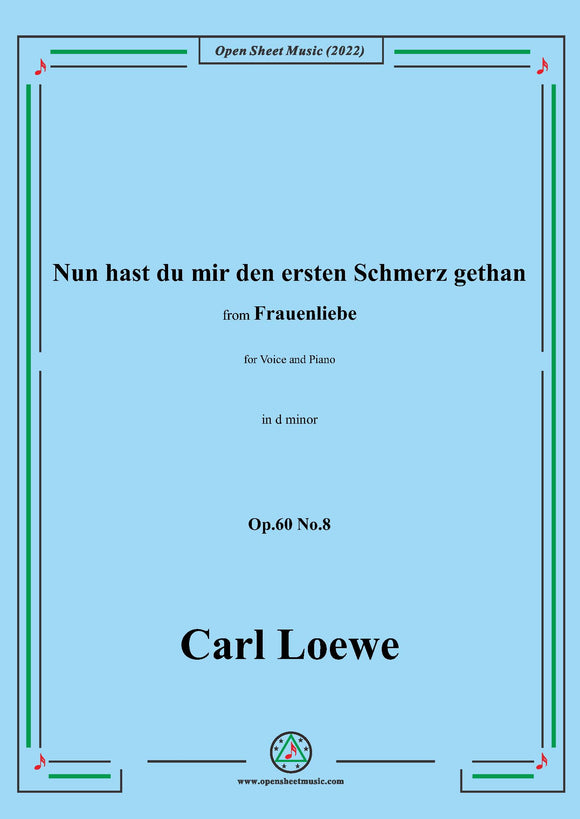Loewe-Nun hast du mir den ersten Schmerz gethan,in d minor,Op.60 No.8