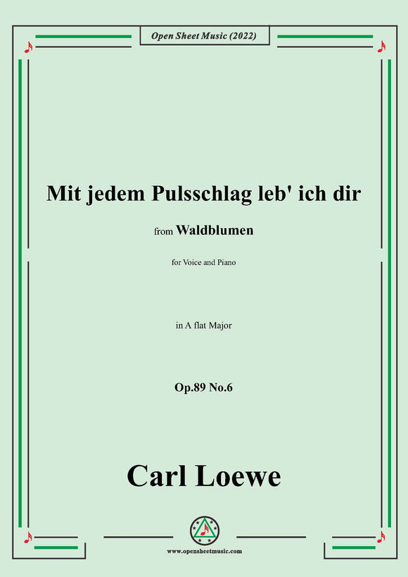 Loewe-Mit jedem Pulsschlag leb' ich dir,Op.89 No.6