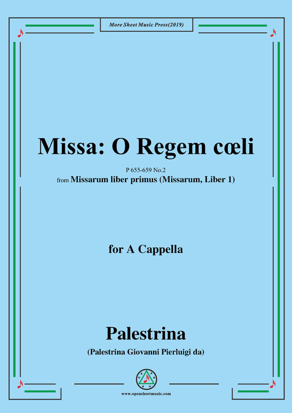 Palestrina-Missa O Regem cœli,from 'Missarum liber primus(Missarum,Liber 1)',P 655-659 No.2,for A Cappella